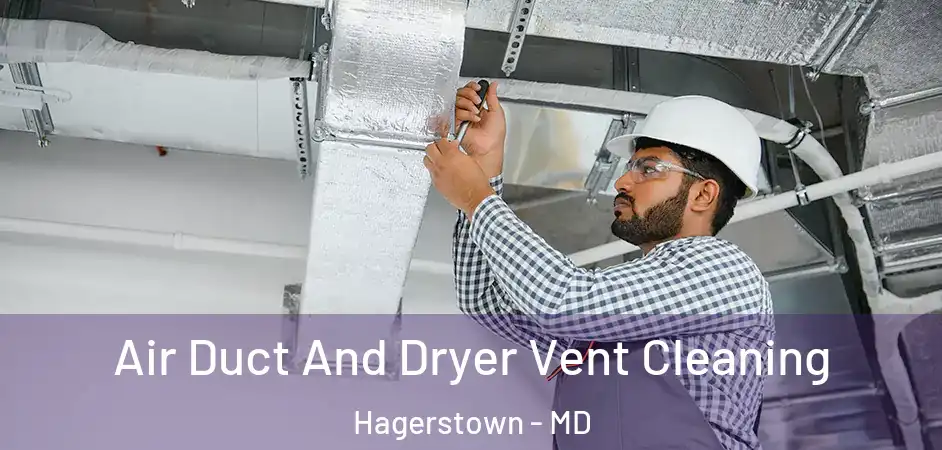 Air Duct And Dryer Vent Cleaning Hagerstown - MD