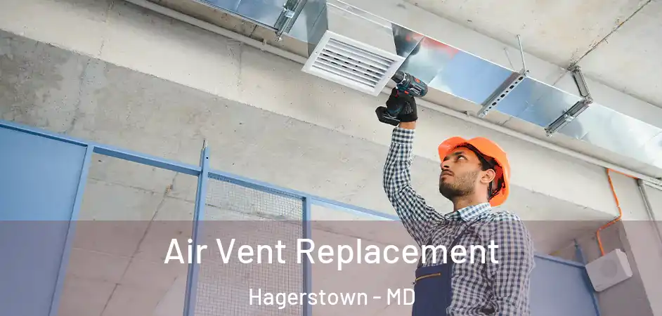 Air Vent Replacement Hagerstown - MD