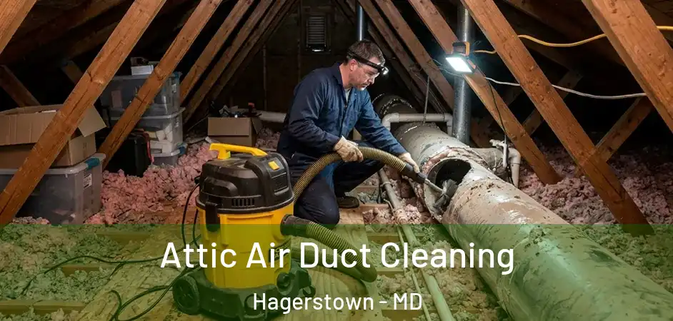  Attic Air Duct Cleaning Hagerstown - MD