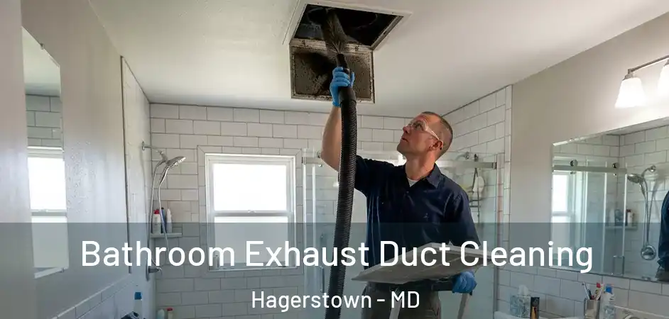  Bathroom Exhaust Duct Cleaning Hagerstown - MD