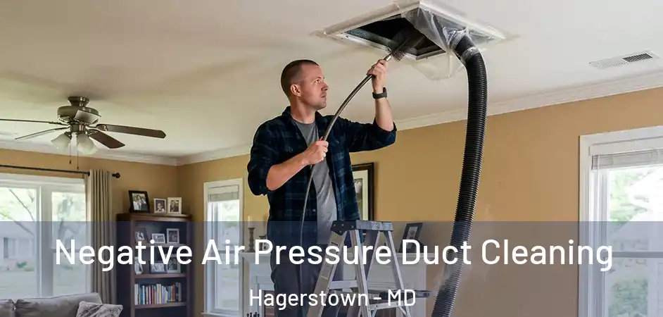  Negative Air Pressure Duct Cleaning Hagerstown - MD